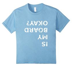 Kids Is My Board Okay? Funny Skateboarding T Shirt 12 Baby Blue