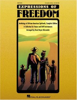 Expressions of Freedom: Anthology of African-American Spirituals, Complete Edition, a Collection ...